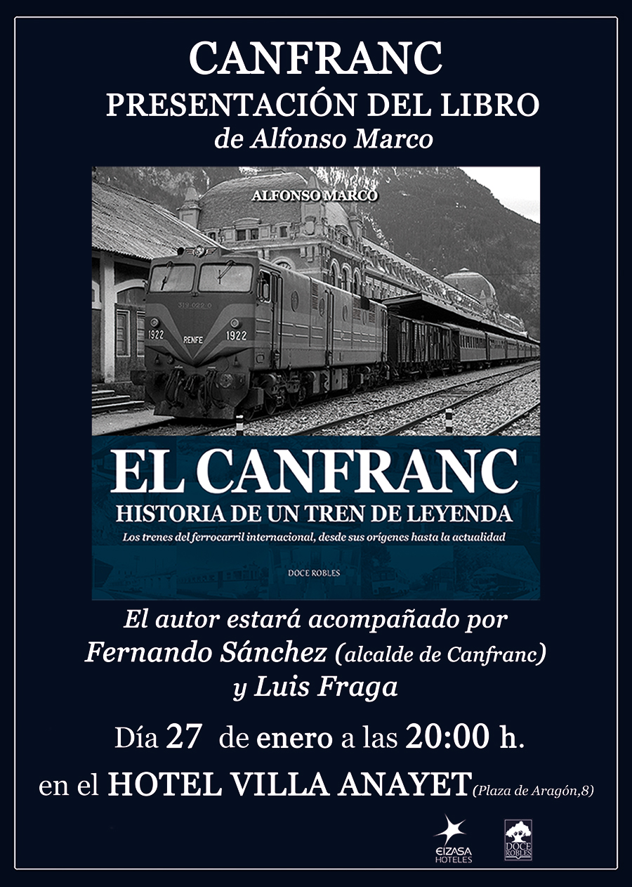"El Canfranc. Historia de un tren de leyenda. Los trenes del ferrocarril actual desde su origen hasta la actualidad".