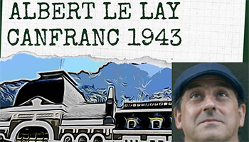 VISITA: Canfranc 1943. Albert Le Lay, un hroe en la sombra